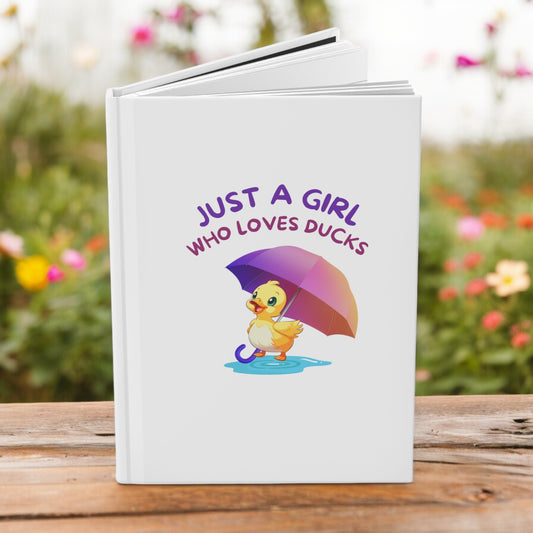 Hardcover Journal, Just a Girl Who Loves Ducks, Rubber Ducks, Ducking, Duck of the Month, Journaling, Notebook