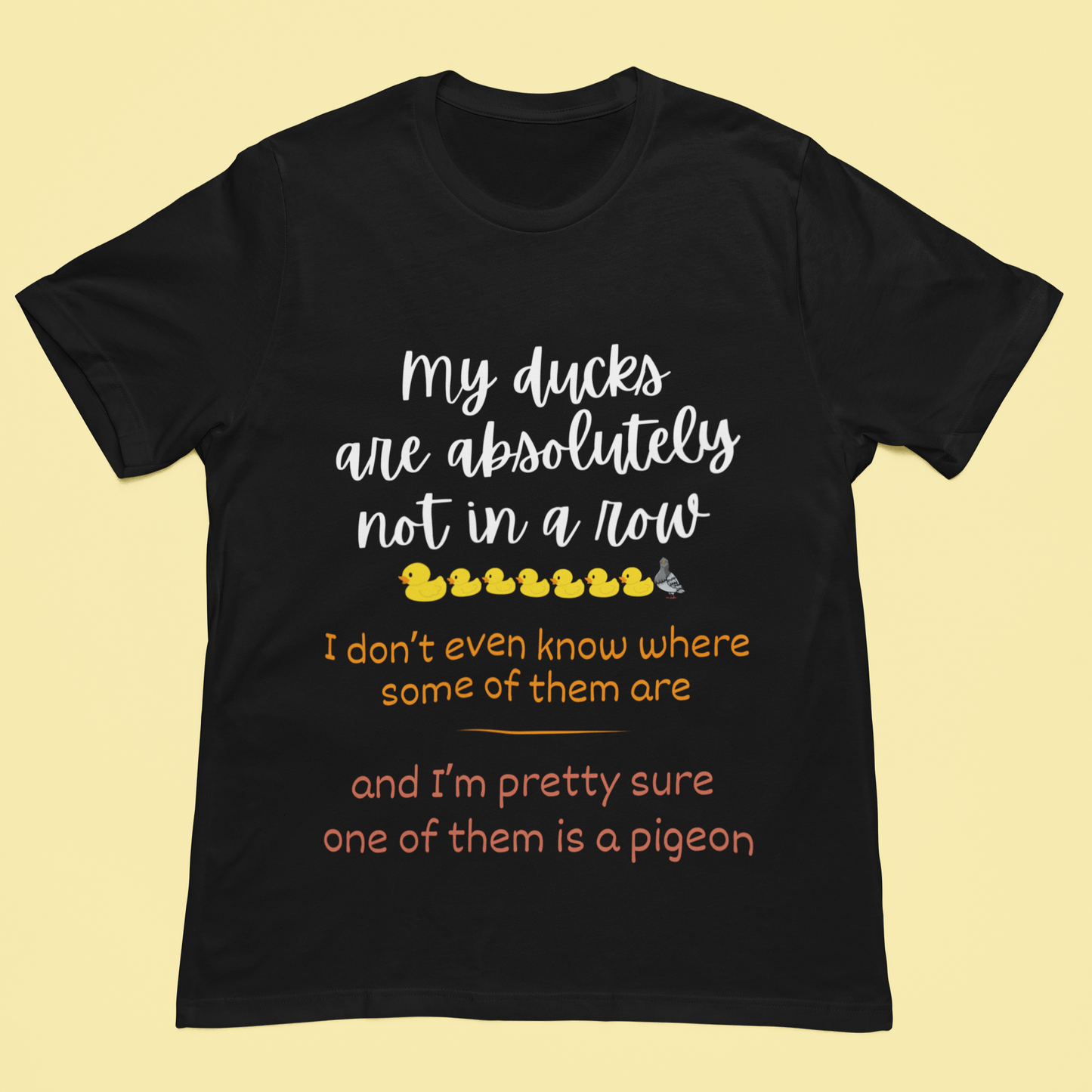 My Ducks are not in a Row - Adult Unisex Tee